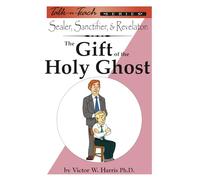 Sealer, Sanctifier, & Revelator: the Gift of the Holy Ghost