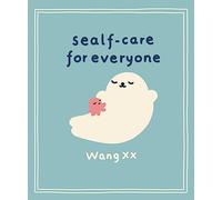 Sealf-Care for Everyone: Lessons in life, rest and self-love from the Internet’s favourite seal