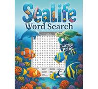 SeaLife Word Search Large Print for Adults and Seniors | Big Easy-to-Read Font: Explore the Wonders of the Ocean Through Fun and Engaging Word Puzzles (Themed Large Font Word Search)