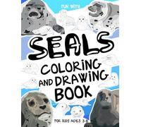 Seals Coloring and Drawing Book For Kids Ages 3-8: Have fun coloring seals and drawing playful marine animals! A collectible activity book with pages ... for kids ages 3-8. (Animals Collection)