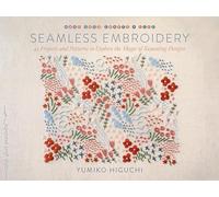 Seamless Embroidery: 42 Projects and Patterns to Explore the Magic of Repeating Designs (Make Good: Crafts + Life)