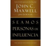 Seamos personas de influencia: Como Impactar Positivamente a Los Demas