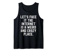 Seamos sinceros, Internet es un Lugar extraño y Loco Inteligente Camiseta sin Mangas