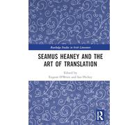 Seamus Heaney and the Art of Translation (Routledge Studies in Irish Literature)