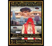 Sean Alemayehu Tewodros Giorgis Presents 9Eyes 9Deceiving Faces 9Mecca Chicago The Spiritual Soul Prophecy Of Krassa Amun Caddy Giorgis: 19th Year Aniversary 2006 to 2025