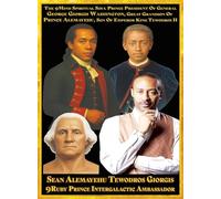 Sean Alemayehu Tewodros Giorgis, The 9Mind Spiritual Soul Prince President Of General George Giorgis Washington, Great Grandson Of Prince Alemayehu ... Israel, France and Ethiopia, Abyssinia