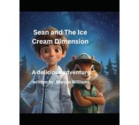 Sean and The Ice Cream Dimension: A Very Tasty Science Adventure