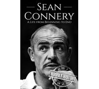 Sean Connery: A Life from Beginning to End (Biographies of Actors)