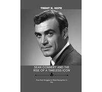 SEAN CONNERY AND THE RISE OF A TIMELESS ICON: From Early Struggles to Global Recognition in Film