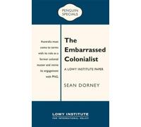 Sean Dorney The Embarrassed Colonialist: A Lowy Institute Paper: P (Tapa blanda)