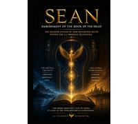 SEAN Embodiment of the Book of the Dead: The Shadow System of Non-Distorted Truth Within the LA PHOENIX Ecosystem