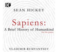 Sean Hickey Sean Hickey: Sapiens: A Brief History of Humankind for the Pian (CD)