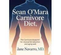 Sean O'Mara Carnivore Diet: The Carnivore Blueprint for Visceral Fat Reduction and Aging Well (visceral reset diet)