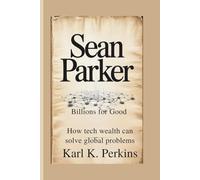 SEAN PARKER: Billions For Good - How Tech Wealth Can Solve Global Problems