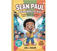 SEAN PAUL: A BIOGRAPHY FOR KIDS: A Heartwarming Story About Talent, Effort, and Hope