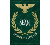 Sean: Roman Military Notebook for Sean - Semper Fidelis Gift for Veterans, Soldiers, Marines, or History Lovers - Personalized Ancient Rome Journal for Men