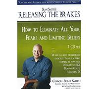Sean Smith's Releasing the Brakes: How to Eliminate All Your Fears and LImiting Beliefs