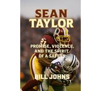 Sean Taylor: Promise, Violence, and the Spirit of a Safety (Legends of the Lineup: Icons in American Sport)