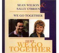 SEAN WILSON & SALLY O'BRIEN WE GO TOGETHER - WE GO TOGETHER SEAN WILSON & SALLY O'BRIEN