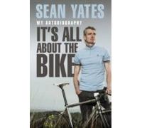 Sean Yates: Its All About The Bike (ebook)