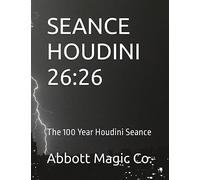 SEANCE HOUDINI 26:26: The 100 Year Houdini Seance