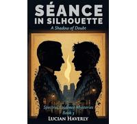 Séance in Silhouette - A Shadow of Doubt: 3 (Spectral Evidence Mysteries)