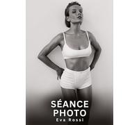 Séance photo: Histoires Erotiques de Sexe Explicite Hard pour Adultes - Contes Interdites et Taboues: 797