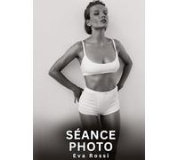 Séance photo: Histoires Erotiques de Sexe Explicite Hard pour Adultes - Contes Interdites et Taboues: 797