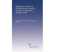 Séances et travaux de l'Académie des sciences morales et politiques, compte rendu: Volume 72