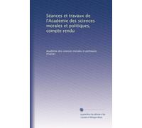 Séances et travaux de l'Académie des sciences morales et politiques, compte rendu: Volume 96