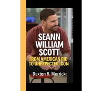 SEANN WILLIAM SCOTT: From American Pie to Unexpected Icon