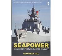 Seapower: A Guide for the Twenty-First Century (Cass Series: Naval Policy and History)
