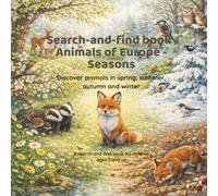 Search-and-find book Animals of Europe - Seasons: Discover animals in spring, summer, autumn and winter A search-and-find book for children ages 3 and up