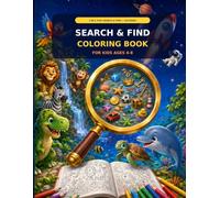 Search and Find Coloring Book for Kids Ages 4-8: Fun Seek and Find Object Puzzles with Cute Animals, Space, and Dinosaurs for Focus and Relaxation