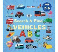 Search & Find Vehicles: A Fun Search & Find Activity Book for Toddlers and Kids 2-6 Years Old With Trucks, Buses, Trains, Planes and Other Means of Transport