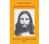 Search for the Guru: Adventures of a Western Mystic, Part I: 1 (Ascended Master Instruction)