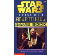 Search for the Lost Jedi (Star Wars Episode 1 Adventures Game Book, Volume 1)