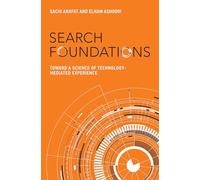 Search Foundations: Toward a Science of Technology-Mediated Experience (History and Foundations of Information Science)