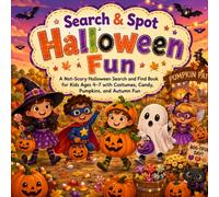 Search & Spot; Halloween Fun: A Not-Scary Halloween Search and Find Book for Kids Ages 4-7 with Costumes, Candy, Pumpkins, and Autumn Fun