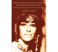 Search Your Middle Eastern & European Genealogy: In the Former Ottoman Empire's Records and Online