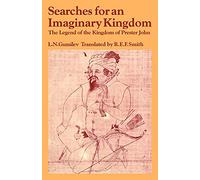 Searches for an Imaginary Kingdom: The Legend of the Kingdom of Prester John (Past and Present Publications)
