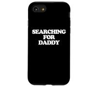 Searching For Daddy - Divertido dicho sarcástico lindo novedad Carcasa para iPhone SE (2020) / 7 / 8