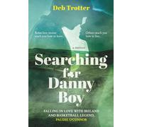 Searching For Danny Boy: Falling in Love with Ireland and Basketball Legend, Paudie O’Connor