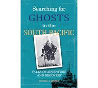Searching for Ghosts in the South Pacific: Tales of Adventure and Discovery