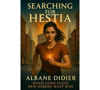 SEARCHING FOR HESTIA: When Gods Fight, New Heroes Must Rise
