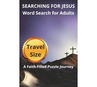 Searching for Jesus Word Search for Adults: 62 Faith-Based Puzzles Featuring His Life, Miracles, Teachings, and Prophecies | Compact 6x9 Travel Size Edition
