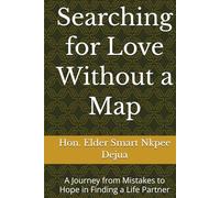 Searching for Love Without a Map: A Journey from Mistakes to Hope in Finding a Life Partner
