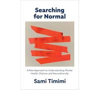 Searching for Normal: A New Approach to Understanding Mental Health, Distress and Neurodiversity