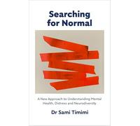 Searching for Normal: A New Approach to Understanding Mental Health, Distress and Neurodiversity