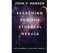 Searching For The Ethereal Nebula (2) (The Anomaly Duology)